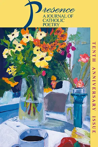 Painting of a colorful bouquet of flowers arranged in glass vases on a table, with visible text reading “Presence: A Journal of Catholic Poetry” and “Tenth Anniversary Issue.”