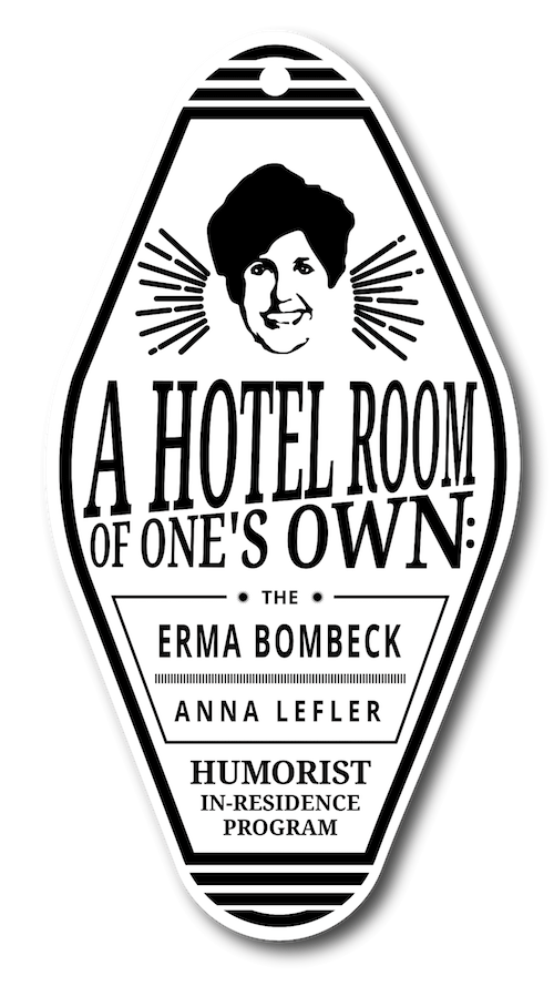 A Hotel Room of Their Own Erma Bombeck Anna Lefler Humorist-in-Residence Program