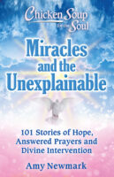 cover of Chicken Soup for the Soul: Miracles and the Unexplainable