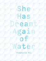 She Has Dreamt Again of Water poetry by Stephanie Niu book cover image