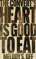 The Convert's Heart is Good to Eat
Poetry by Melody S. Gee book cover image