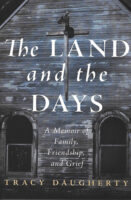 The Land and the Days a Memoir of Family Friendship and Grief by Tracy Daugherty book cover image