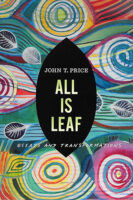 All Is Leaf: Essays and Transformations by John T. Price published by University of Iowa Press book cover image