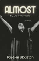 Almost: My Life in the Theater a memoir by Roselee Blooston published by Apprentice House Press book cover image