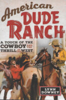 American Dude Ranch: A Touch of the Cowboy and the Thrill of the West by Lynn Downey published by University of Oklahoma Press book cover image