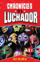 Chronicles of a Luchador YA fiction by Ray Villareal book cover image