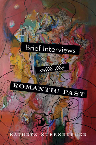 brief-interviews-with-romantic-past-kathryn-nuernberger.jpg