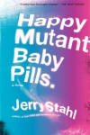 happy-mutant-baby-pills-jerry-stahl.jpg