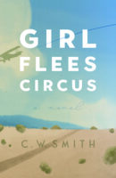 Girl Flees Circus a novel by C W Smith published by University of New Mexico Press book cover image