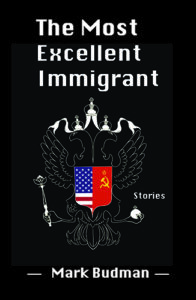 The Most Excellent Immigrant short story collection by Mark Budman published by Livingston Press book cover image