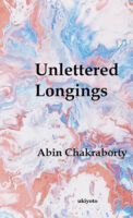 Unlettered Longings poetry by Abin Chakraborty book cover image