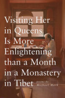 Visiting Her in Queens Is More Enlightening than a Month in a Monastery in Tibet
Poetry by Michael Mark published by Rattle Poetry book cover image
