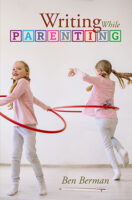 Writing While Parenting by Ben Berman published by Able Muse Press book cover image
