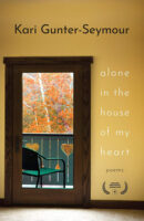 Alone in the House of My Heart poetry by Kari Gunter-Seymour published by Swallow Press book cover image