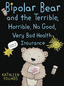 Bipolar Bear and the Terrible, Horrible, No Good, Very Bad Health Insurance a fable for grownups by Kathleen Founds published by Graphic Mundi book cover image