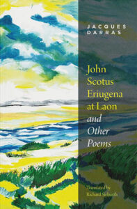 John Scotus Eriugena at Laon and Other Poems by Jacques Darras translated by Richard Sieburth published by World Poetry Books book cover image