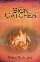 The Sign Catcher a memoir by Otilio Quintero published by Arte Publico Press book cover image