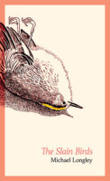 The Slain Birds, poetry by Michael Longley published by Wake Forest University Press book cover image