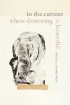 In the Current Where Drowning Is Beautiful by Abigail Chabitnoy book cover image