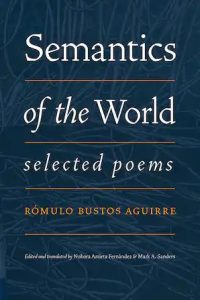 Semantics of the World: Selected Poems by Rómulo Bustos Aguirre book cover image