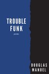 Trouble Funk by Douglas Manuel book cover image