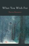 What You Wish For poetry by Ruth Bardon book cover image