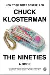 The Nineties by Chuck Klosterman book cover image