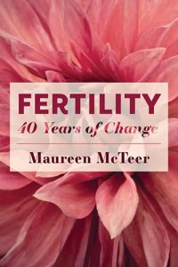 Fertility: 40 Years of Change by Maureen McTeer book cover image