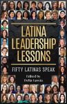 Latina Leadership Lessons: Fifty Latinas Speak edited by Delia García book cover image