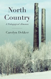 North Country: A Pedagogical Almanac by Carolyn Dekker