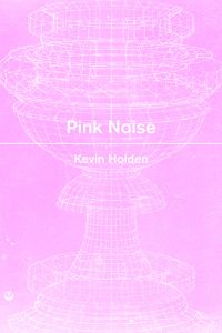 Pink Noise by Kevin Holden book cover image
