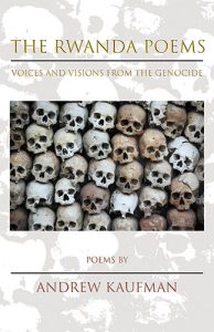The Rwanda Poems: Voices and Visions from the Genocide by Andrew Kaufman
