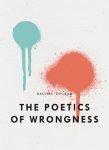 The Poetics of Wrongness by Rachel Zucker book cover image