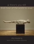 & there's you still thrill hour of the world to love by Aby Kaupang book cover image
