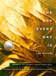 The Day Every Day Is by Lee Upton book cover image