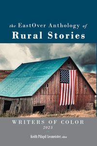 The EastOver Anthology of Rural Stories, 2023: Writers of Color edited by Keith Pilapil Lesmeister book cover image