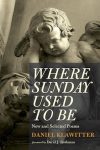 Where Sunday Used to Be by Daniel Klawitter book cover image