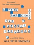 A Pros and Cons List for Strong Feelings: A Graphic Memoir by Will Betke-Brunswick book cover image