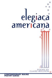 Elegiaca Americana: Poems by Claire Millikin book cover image