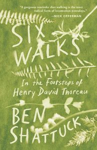 Six Walks: In the Footsteps of Henry David Thoreau by Ben Shattuck book cover image