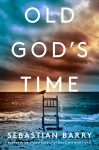 Old God's Time by Sebastian Barry book cover image
