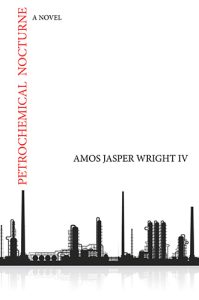 Petrochemical Nocturne: A Novel by Amos Jasper Wright IV book cover image
