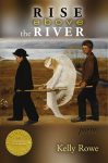 Rise Above the River: Poems by Kelly Rowe book cover image
