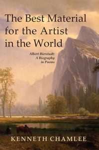 Best Material for the Artist in the World - Albert Bierstadt: A Biography in Poems by Kenneth Chamlee book cover image