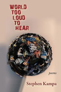 World Too Loud to Hear: Poems by Stephen Kampa book cover image