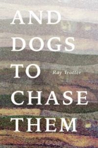 And Dogs to Chase Them by Ray Trotter book cover image