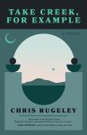 Take Creek, For Example by Chris Rugeley book cover image