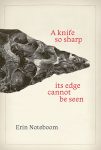 A knife so sharp its edge cannot be seen by Erin Noteboom book cover image