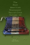 The Best American Newspaper Narratives, Volume 10, Edited by Gayle Reaves, University of North Texas Press book cover image