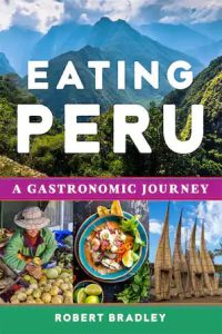 Eating Peru: A Gastronomic Journey by Robert Bradley book cover image